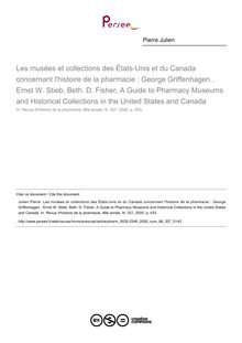 Les musées et collections des États-Unis et du Canada concernant l histoire de la pharmacie : George Griffenhagen , Ernst W. Stieb, Beth. D. Fisher, A Guide to Pharmacy Museums and Historical Collections in the United States and Canada  ; n°327 ; vol.88, pg 433-433