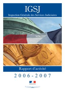 Rapport d activité 2006-2007 de l Inspection générale des services judiciaires (IGSJ)