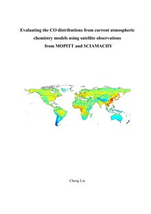 Evaluating the CO distributions from current atmospheric chemistry models using satellite observations from MOPITT and SCIAMACHY [Elektronische Ressource] / put forward by Cheng Liu