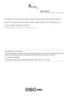 Fondation par Jeanne de Chastel, veuve de Raoul de Presles, pour les chanoines de Saint-Jean-des-Vignes de Soissons, à l Université de Paris (1335) - article ; n°1 ; vol.87, pg 367-371