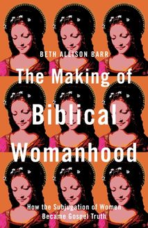 Making of Biblical Womanhood