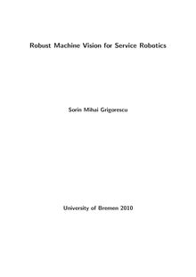 Robust machine vision for service robotics [Elektronische Ressource] / by Sorin Mihai Grigorescu