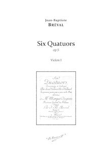 Partition violon 1, 6 Quatuors, Concertantes et dialogues pour 2 Violons, Alto et Violoncel. La premiere partie peut se jouer sur la flûte par Jean-Baptiste Bréval
