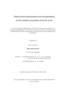 Effect of the fractionation and immobilization on the sorption properties of humic acid [Elektronische Ressource] / vorgelegt von Moustafa Khalaf