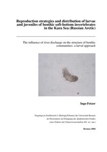 Reproduction strategies and distribution of larvae and juveniles of benthic soft-bottom invertebrates in the Kara Sea (Russian Arctic) [Elektronische Ressource] : the influence of river discharge on the structure of benthic communities ; a larval approach / Ingo Fetzer