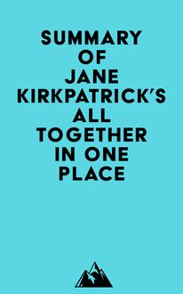 Summary of Jane Kirkpatrick s All Together in One Place
