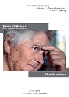 Maladie d Alzheimer : handicaps et technologies