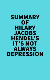 Summary of Hilary Jacobs Hendel s It s Not Always Depression