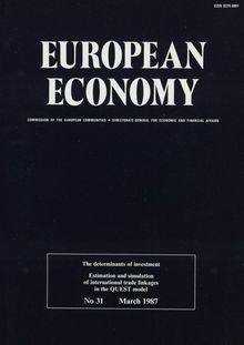 European Economy. The determinants of investment Estimation and simulation of international trade linkages in the QUEST model  No 31 March 1987