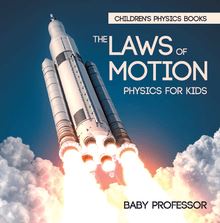 The Laws of Motion : Physics for Kids | Children s Physics Books
