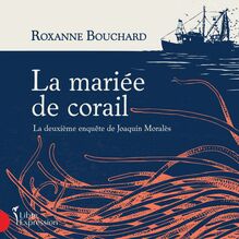 La mariée de corail : La deuxième enquête de Joaquin Moralès