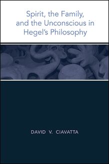 Spirit, the Family, and the Unconscious in Hegel s Philosophy