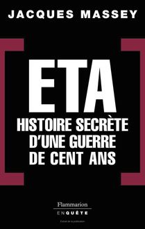 ETA – histoire secrète d’une guerre de cent ans