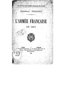 L armée française en 1867 : [Extraits] / Général Trochu