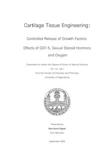 Cartilage tissue engineering [Elektronische Ressource] : controlled release of growth factors ; effects of GDF-5, sexual steroid hormons and oxygen / presented by Bernhard Appel