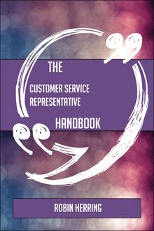 The Customer service representative Handbook - Everything You Need To Know About Customer service representative
