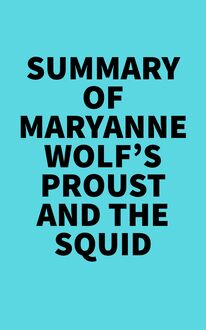 Summary of Maryanne Wolf s Proust and the Squid