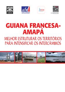 GUIANA FRANCESAAMAPÁ MELHOR ESTRUTURAR OS TERRITÓRIOS PARA INTENSIFICAR OS INTERCÂMBIOS