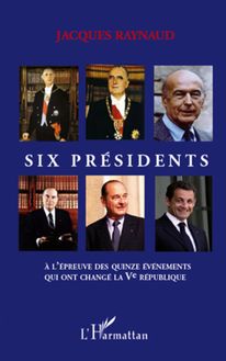 Six présidents à l épreuve des quinze événements qui ont changé la Ve République