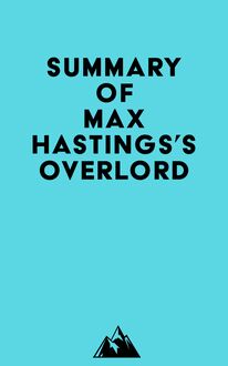 Summary of Max Hastings s Overlord
