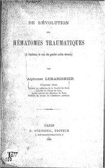 De l évolution des hématomes traumatiques (à l exclusion de ceux de grandes cavités séreuses) / par Alphonse Lemarignier,...