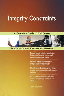 Integrity Constraints A Complete Guide - 2020 Edition