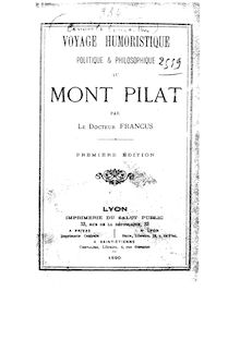 Voyage humoristique, politique et philosophique au Mont-Pilat (1e édition) / par le Dr Francus