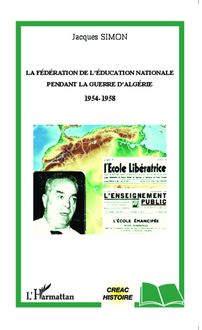 La Fédération de l Education Nationale pendant la guerre d Algérie 1954-1958