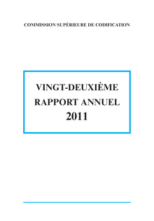 Commission supérieure de codification : vingt-deuxième rapport annuel 2011