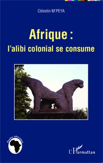 Afrique : l alibi colonial se consume
