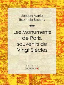 Les Monuments de Paris souvenirs de Vingt Siècles