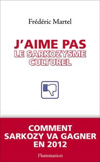 J aime pas le Sarkozysme culturel