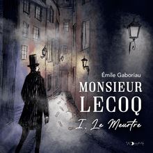 Monsieur Lecoq - Tome 1 : Le Meurtre