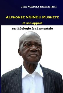 Alphonse NGINDU Mushete et son apport en théologie fondamentale
