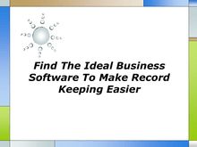 Find The Ideal Business Software To Make Record Keeping Easier