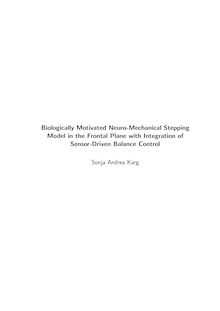 Biologically motivated neuro-mechanical stepping model in the frontal plane with integration of sensor driven balance control [Elektronische Ressource] / Sonja Andrea Karg