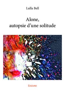 Alone, autopsie d une solitude