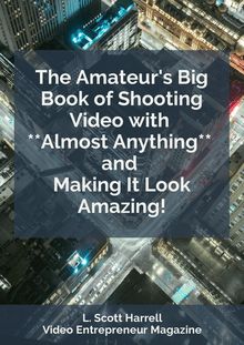 The Amateur s Big Book of Shooting Video