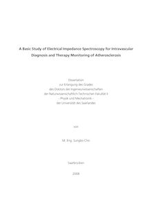 A basic study of electrical impedance spectroscopy for intravascular diagnosis and therapy monitoring of atherosclerosis [Elektronische Ressource] / von Sungbo Cho
