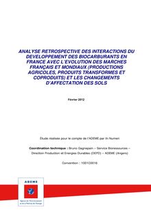 Analyse rétrospective des interactions du développement des biocarburants en France avec l évolution des marchés français et mondiaux (productions agricoles, produits transformés et coproduits) et les changements d affectation des sols.