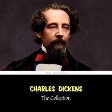 Charles Dickens: The Collection (Oliver Twist, A Christmas Carol, David Copperfield, Great Expectations...)