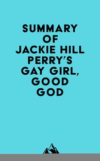Summary of Jackie Hill Perry s Gay Girl, Good God