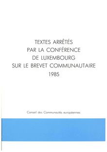 Textes arrêtés par la Conférence de Luxembourg sur le brevet communautaire, 1985