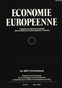 ECONOMIE EUROPEENNE. Le défi climatique Aspects économiques de la stratégie communautaire proposée pour limiter les émissions de C02 N° 51 Mai 1992