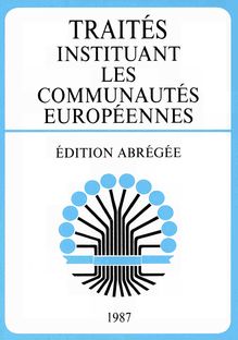 Traités instituant les Communautés européennes (CECA, CEE, CEEA)