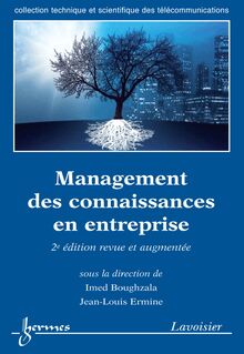 Management des connaissances en entreprise (Collection technique et scientifique des télécommunications 2° Éd.)