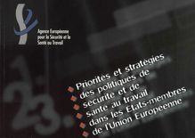 Priorités et stratégies des politiques de sécurité et de santé au travail dans les États-membres de l Union européenne