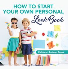 How to Start Your Own Personal Look Book | Children s Fashion Books