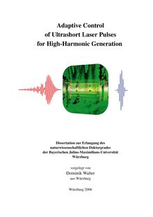 Adaptive control of ultrashort laser pulses for high-harmonic generation [Elektronische Ressource] / vorgelegt von Dominik Walter