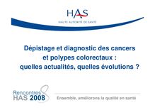 Rencontres HAS 2008 - Dépistage et diagnostics des cancers et polypes colorectaux  quelles actualités, quelles évolutions  - Rencontres08 PresentationTR19 JViguier-2